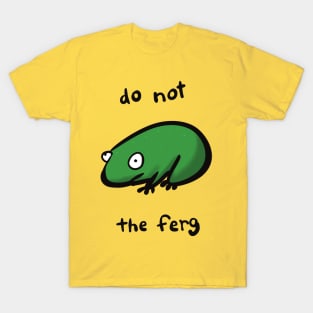 Do Not the Ferg T-Shirt